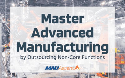 Master Advanced Manufacturing by Outsourcing Non-Core Functions