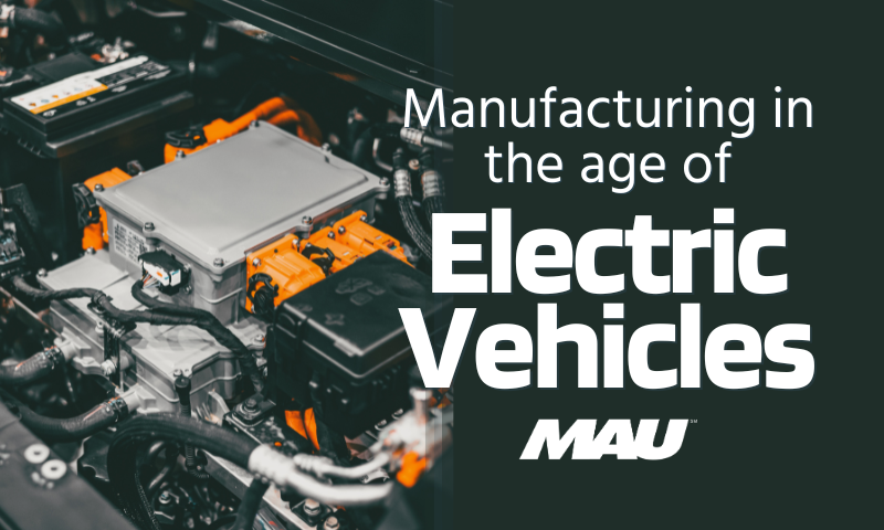 Manufacturing in the Age of Electric Vehicles: A New Era for Industry
