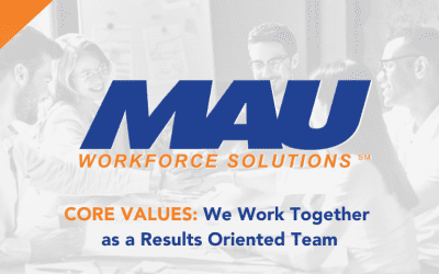 MAU Core Values: We Work Together as a Results Oriented Team
