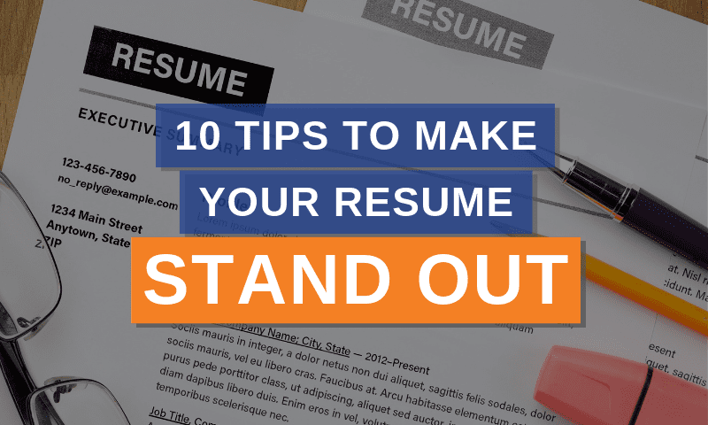 10 Tips To Make Your Resume Stand Out!