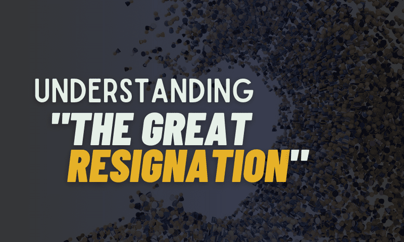 The Great Resignation and the Importance of High Retention in 2022