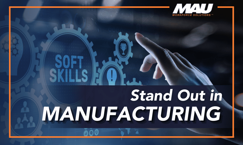 Working in Manufacturing: Important Soft Skills