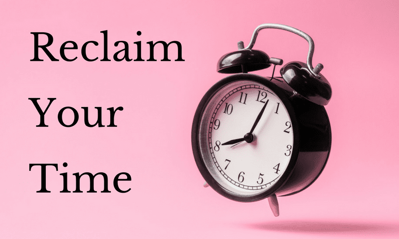 Reclaim Your Time With These Time-Management Tips