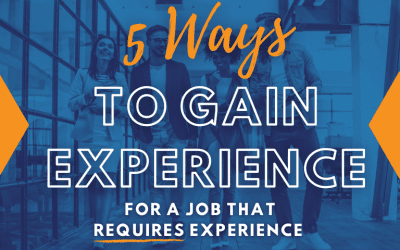 5 Ways To Gain Experience For A Job That Requires Experience
