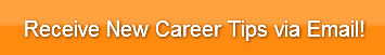 Receive New Career Tips via Email!