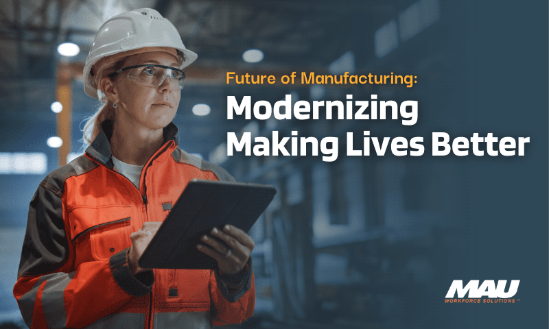 Future of Manufacturing: Modernizing Makes Lives Better