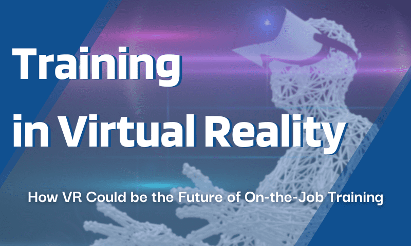 Virtual Reality: The New Way of Manufacturing Training