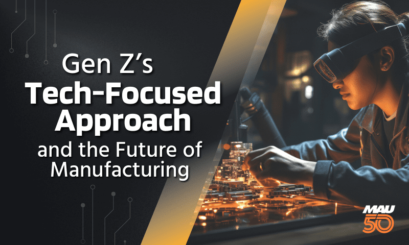 Gen Z’s Tech-Focused Approach is Transforming the Manufacturing Industry
