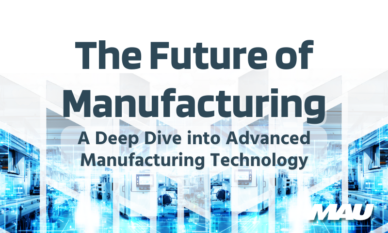 The Future of Manufacturing: A Deep Dive into Advanced Manufacturing Technology