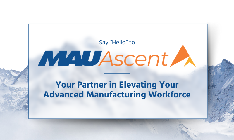 PRESS RELEASE Workforce Solutions Leader Launches MAU Ascent to Elevate Industry 4.0 Talent.